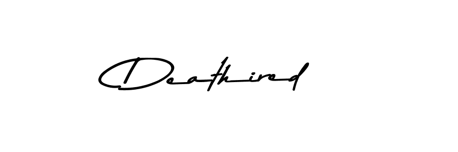 Use a signature maker to create a handwritten signature online. With this signature software, you can design (Asem Kandis PERSONAL USE) your own signature for name Deathired. Deathired signature style 9 images and pictures png