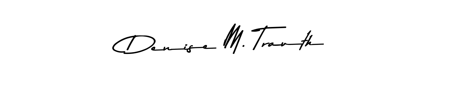 Make a beautiful signature design for name Denise M. Trauth. With this signature (Asem Kandis PERSONAL USE) style, you can create a handwritten signature for free. Denise M. Trauth signature style 9 images and pictures png
