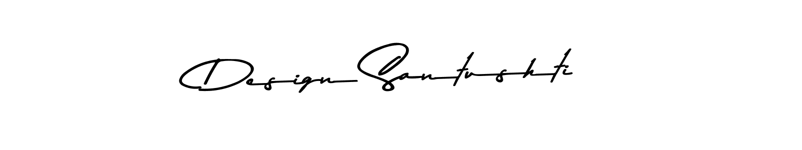 Use a signature maker to create a handwritten signature online. With this signature software, you can design (Asem Kandis PERSONAL USE) your own signature for name Design Santushti. Design Santushti signature style 9 images and pictures png