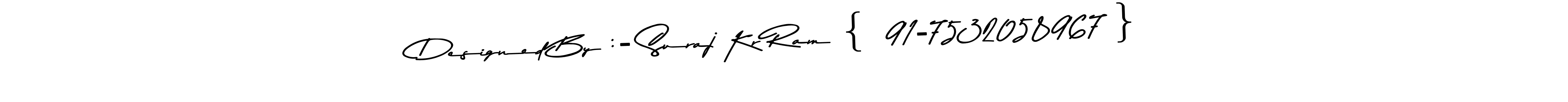 How to Draw Designed By :- Suraj Kr Ram {  91-7532058967 } signature style? Asem Kandis PERSONAL USE is a latest design signature styles for name Designed By :- Suraj Kr Ram {  91-7532058967 }. Designed By :- Suraj Kr Ram {  91-7532058967 } signature style 9 images and pictures png