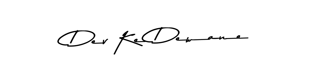 Create a beautiful signature design for name Dev Ke Dewane. With this signature (Asem Kandis PERSONAL USE) fonts, you can make a handwritten signature for free. Dev Ke Dewane signature style 9 images and pictures png