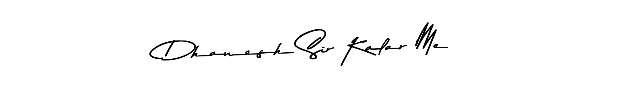 Use a signature maker to create a handwritten signature online. With this signature software, you can design (Asem Kandis PERSONAL USE) your own signature for name Dhanesh Sir Kalar Me. Dhanesh Sir Kalar Me signature style 9 images and pictures png