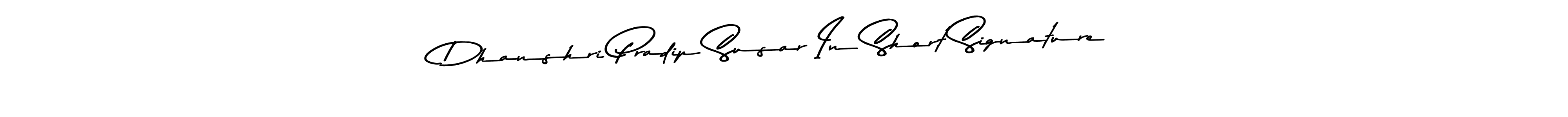 Make a short Dhanshri Pradip Susar In Short Signature signature style. Manage your documents anywhere anytime using Asem Kandis PERSONAL USE. Create and add eSignatures, submit forms, share and send files easily. Dhanshri Pradip Susar In Short Signature signature style 9 images and pictures png