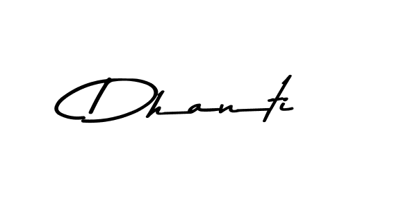 Dhanti stylish signature style. Best Handwritten Sign (Asem Kandis PERSONAL USE) for my name. Handwritten Signature Collection Ideas for my name Dhanti. Dhanti signature style 9 images and pictures png