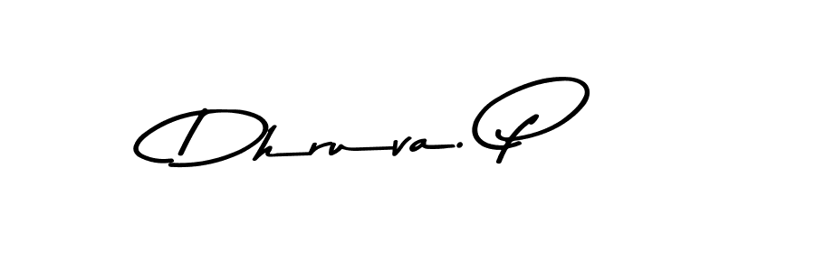 How to make Dhruva. P name signature. Use Asem Kandis PERSONAL USE style for creating short signs online. This is the latest handwritten sign. Dhruva. P signature style 9 images and pictures png