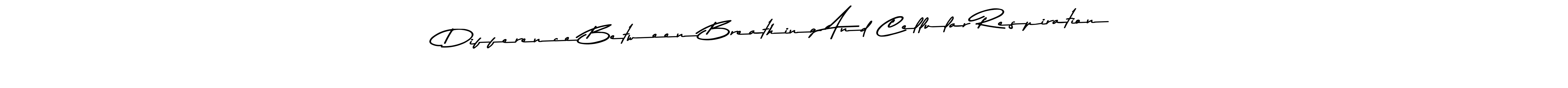 The best way (Asem Kandis PERSONAL USE) to make a short signature is to pick only two or three words in your name. The name Difference Between Breathing And Cellular Respiration include a total of six letters. For converting this name. Difference Between Breathing And Cellular Respiration signature style 9 images and pictures png