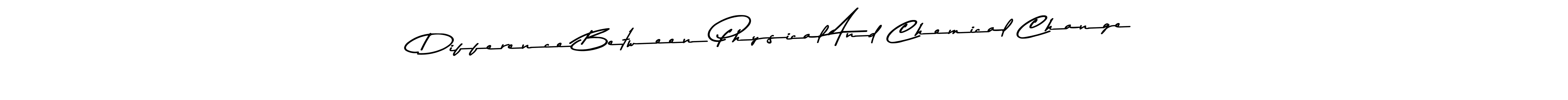 Also we have Difference Between Physical And Chemical Change name is the best signature style. Create professional handwritten signature collection using Asem Kandis PERSONAL USE autograph style. Difference Between Physical And Chemical Change signature style 9 images and pictures png