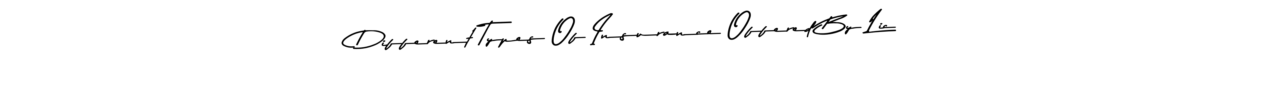 if you are searching for the best signature style for your name Different Types Of Insurance Offered By Lic. so please give up your signature search. here we have designed multiple signature styles  using Asem Kandis PERSONAL USE. Different Types Of Insurance Offered By Lic signature style 9 images and pictures png