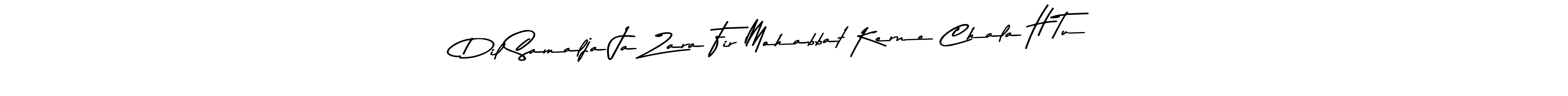 You can use this online signature creator to create a handwritten signature for the name Dil Samalja Ja Zara Fir Mohabbat Kerne Chala H Tu. This is the best online autograph maker. Dil Samalja Ja Zara Fir Mohabbat Kerne Chala H Tu signature style 9 images and pictures png