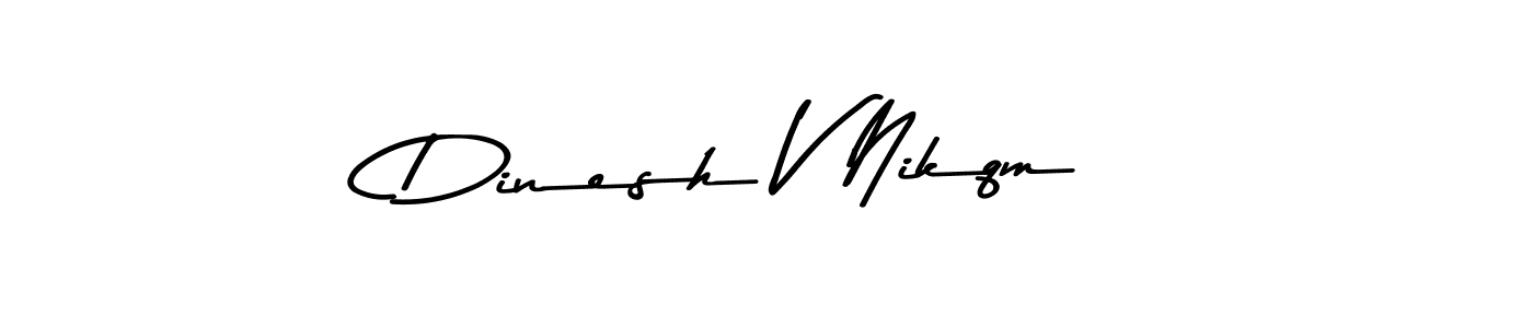 Create a beautiful signature design for name Dinesh V Nikqm. With this signature (Asem Kandis PERSONAL USE) fonts, you can make a handwritten signature for free. Dinesh V Nikqm signature style 9 images and pictures png