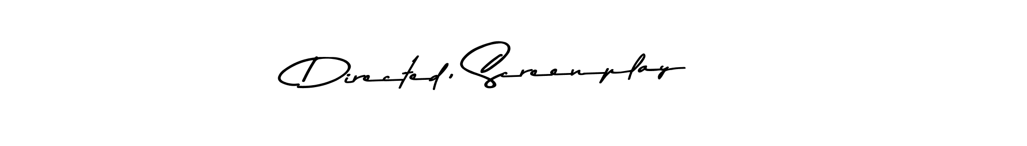Once you've used our free online signature maker to create your best signature Asem Kandis PERSONAL USE style, it's time to enjoy all of the benefits that Directed, Screenplay  name signing documents. Directed, Screenplay  signature style 9 images and pictures png