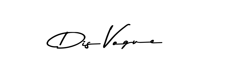 Dis Vogue stylish signature style. Best Handwritten Sign (Asem Kandis PERSONAL USE) for my name. Handwritten Signature Collection Ideas for my name Dis Vogue. Dis Vogue signature style 9 images and pictures png