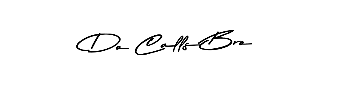 Check out images of Autograph of Do Calls Bro name. Actor Do Calls Bro Signature Style. Asem Kandis PERSONAL USE is a professional sign style online. Do Calls Bro signature style 9 images and pictures png