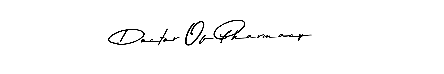 Doctor Of Pharmacy stylish signature style. Best Handwritten Sign (Asem Kandis PERSONAL USE) for my name. Handwritten Signature Collection Ideas for my name Doctor Of Pharmacy. Doctor Of Pharmacy signature style 9 images and pictures png