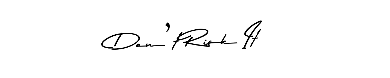 Create a beautiful signature design for name Don’t Risk It. With this signature (Asem Kandis PERSONAL USE) fonts, you can make a handwritten signature for free. Don’t Risk It signature style 9 images and pictures png