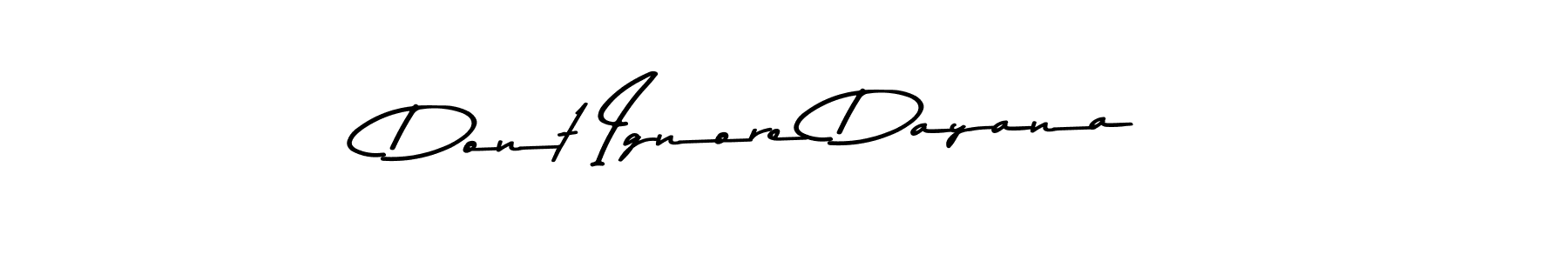 Design your own signature with our free online signature maker. With this signature software, you can create a handwritten (Asem Kandis PERSONAL USE) signature for name Dont Ignore Dayana. Dont Ignore Dayana signature style 9 images and pictures png