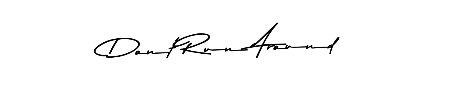 Make a beautiful signature design for name Dont Run Around. With this signature (Asem Kandis PERSONAL USE) style, you can create a handwritten signature for free. Dont Run Around signature style 9 images and pictures png