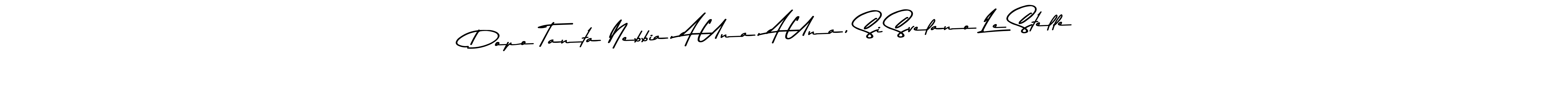 Also we have Dopo Tanta Nebbia, A Una, A Una, Si Svelano Le Stelle name is the best signature style. Create professional handwritten signature collection using Asem Kandis PERSONAL USE autograph style. Dopo Tanta Nebbia, A Una, A Una, Si Svelano Le Stelle signature style 9 images and pictures png