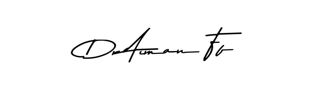 Make a beautiful signature design for name Dr Aiman Ff. With this signature (Asem Kandis PERSONAL USE) style, you can create a handwritten signature for free. Dr Aiman Ff signature style 9 images and pictures png