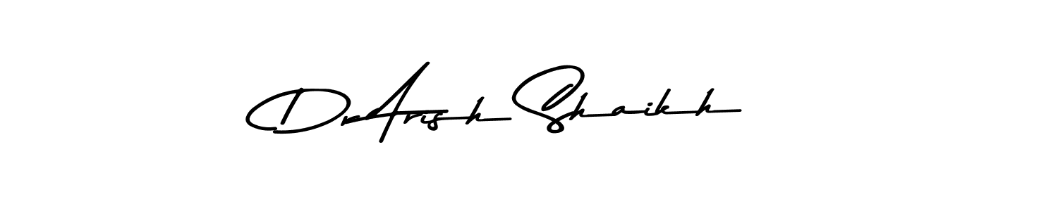 Design your own signature with our free online signature maker. With this signature software, you can create a handwritten (Asem Kandis PERSONAL USE) signature for name Dr Arish Shaikh. Dr Arish Shaikh signature style 9 images and pictures png