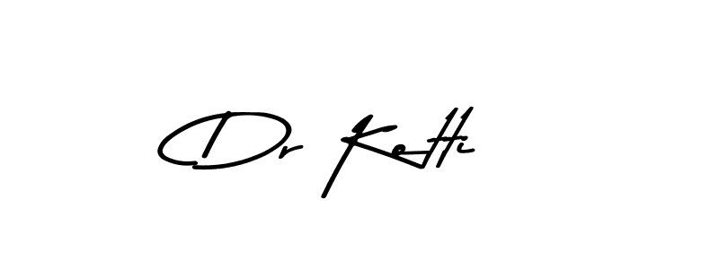 How to make Dr Kotti name signature. Use Asem Kandis PERSONAL USE style for creating short signs online. This is the latest handwritten sign. Dr Kotti signature style 9 images and pictures png