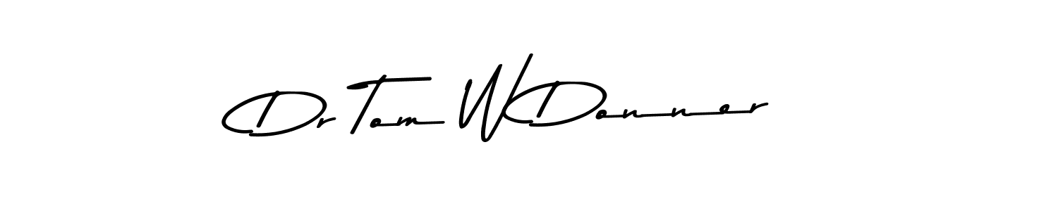 Use a signature maker to create a handwritten signature online. With this signature software, you can design (Asem Kandis PERSONAL USE) your own signature for name Dr Tom W Donner. Dr Tom W Donner signature style 9 images and pictures png
