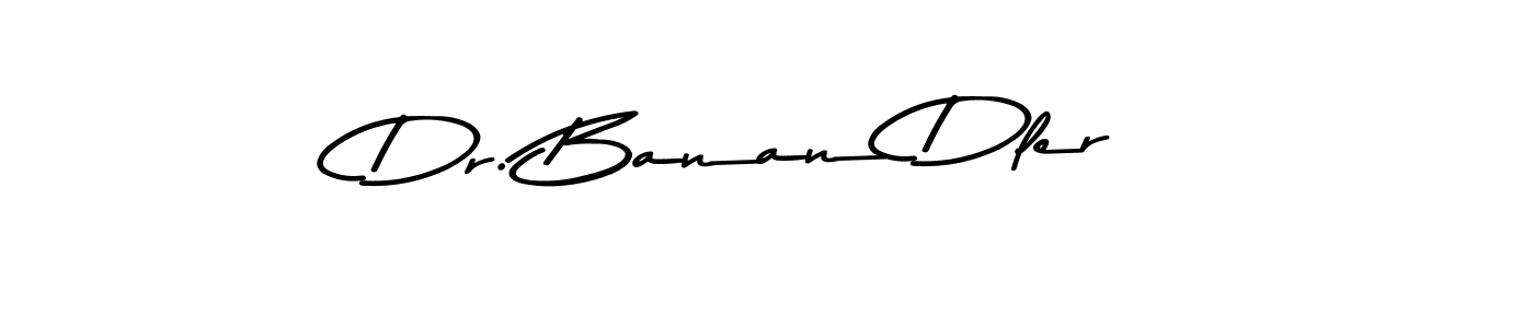 Also You can easily find your signature by using the search form. We will create Dr. Banan Dler name handwritten signature images for you free of cost using Asem Kandis PERSONAL USE sign style. Dr. Banan Dler signature style 9 images and pictures png