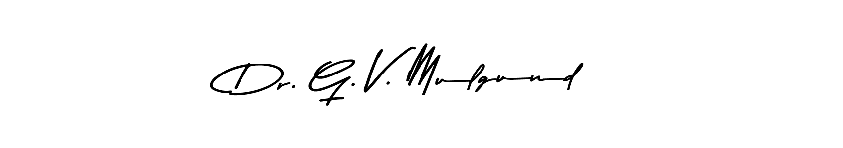 Create a beautiful signature design for name Dr. G. V. Mulgund. With this signature (Asem Kandis PERSONAL USE) fonts, you can make a handwritten signature for free. Dr. G. V. Mulgund signature style 9 images and pictures png