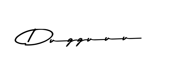 Make a beautiful signature design for name Dugguuu. With this signature (Asem Kandis PERSONAL USE) style, you can create a handwritten signature for free. Dugguuu signature style 9 images and pictures png