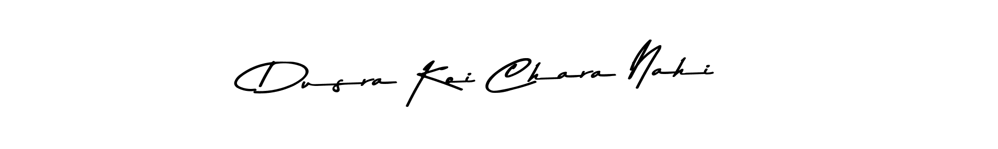 Make a beautiful signature design for name Dusra Koi Chara Nahi. Use this online signature maker to create a handwritten signature for free. Dusra Koi Chara Nahi signature style 9 images and pictures png