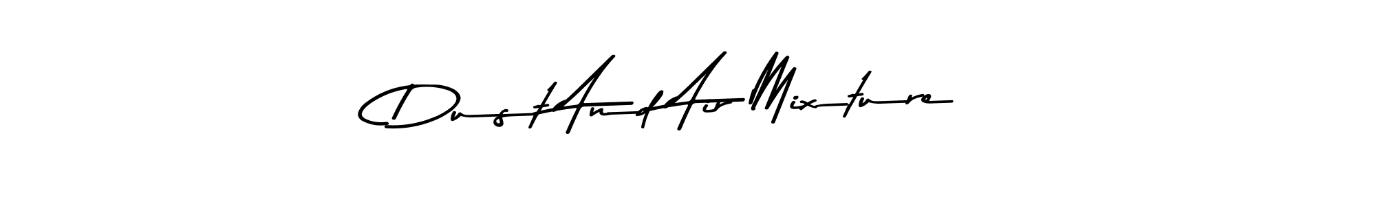 You should practise on your own different ways (Asem Kandis PERSONAL USE) to write your name (Dust And Air Mixture) in signature. don't let someone else do it for you. Dust And Air Mixture signature style 9 images and pictures png