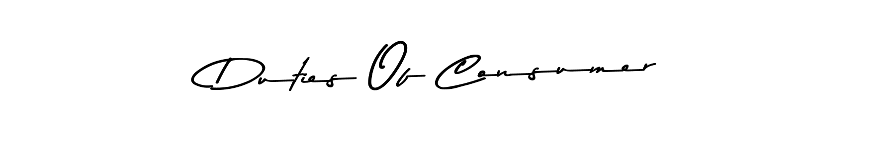 Create a beautiful signature design for name Duties Of Consumer. With this signature (Asem Kandis PERSONAL USE) fonts, you can make a handwritten signature for free. Duties Of Consumer signature style 9 images and pictures png