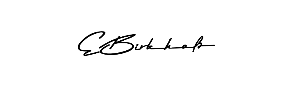Also we have E Birkholz name is the best signature style. Create professional handwritten signature collection using Asem Kandis PERSONAL USE autograph style. E Birkholz signature style 9 images and pictures png