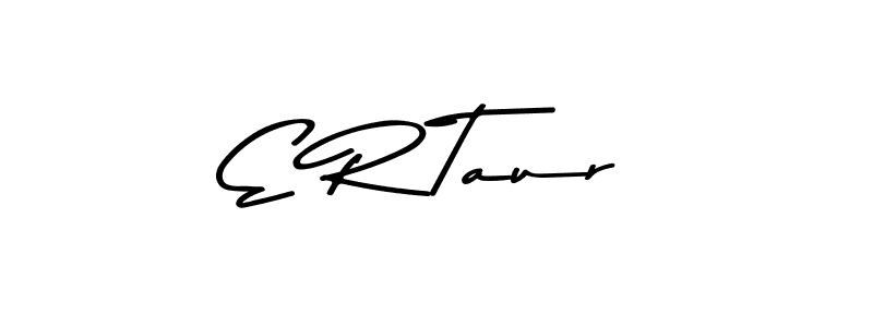 Also we have E R Taur name is the best signature style. Create professional handwritten signature collection using Asem Kandis PERSONAL USE autograph style. E R Taur signature style 9 images and pictures png