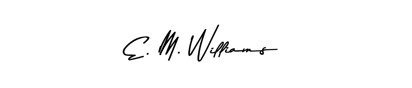 Create a beautiful signature design for name E. M. Williams. With this signature (Asem Kandis PERSONAL USE) fonts, you can make a handwritten signature for free. E. M. Williams signature style 9 images and pictures png