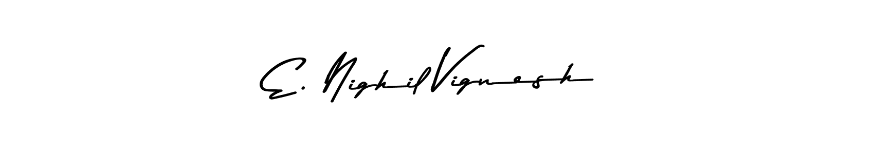 E. Nighil Vignesh stylish signature style. Best Handwritten Sign (Asem Kandis PERSONAL USE) for my name. Handwritten Signature Collection Ideas for my name E. Nighil Vignesh. E. Nighil Vignesh signature style 9 images and pictures png