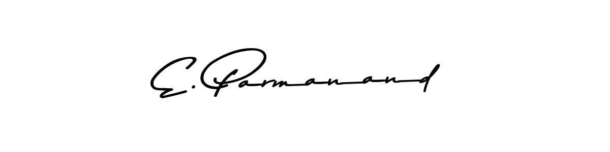 You should practise on your own different ways (Asem Kandis PERSONAL USE) to write your name (E. Parmanand) in signature. don't let someone else do it for you. E. Parmanand signature style 9 images and pictures png