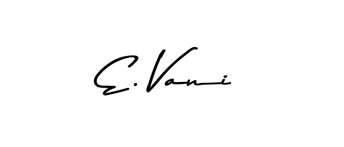 Design your own signature with our free online signature maker. With this signature software, you can create a handwritten (Asem Kandis PERSONAL USE) signature for name E. Vani. E. Vani signature style 9 images and pictures png