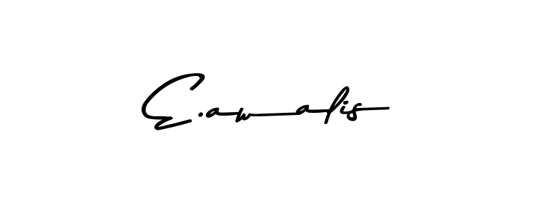 E.awalis stylish signature style. Best Handwritten Sign (Asem Kandis PERSONAL USE) for my name. Handwritten Signature Collection Ideas for my name E.awalis. E.awalis signature style 9 images and pictures png