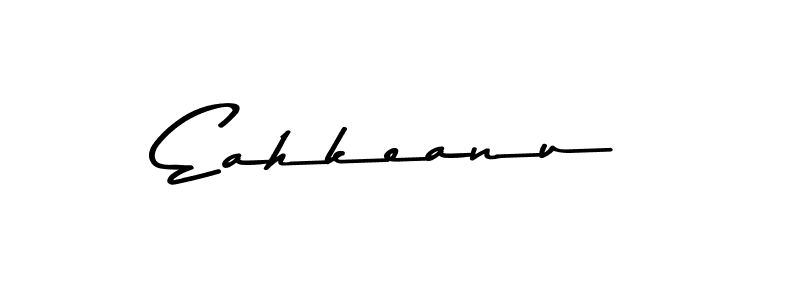 Make a beautiful signature design for name Eahkeanu. With this signature (Asem Kandis PERSONAL USE) style, you can create a handwritten signature for free. Eahkeanu signature style 9 images and pictures png