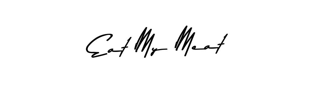 Make a beautiful signature design for name Eat My Meat. With this signature (Asem Kandis PERSONAL USE) style, you can create a handwritten signature for free. Eat My Meat signature style 9 images and pictures png