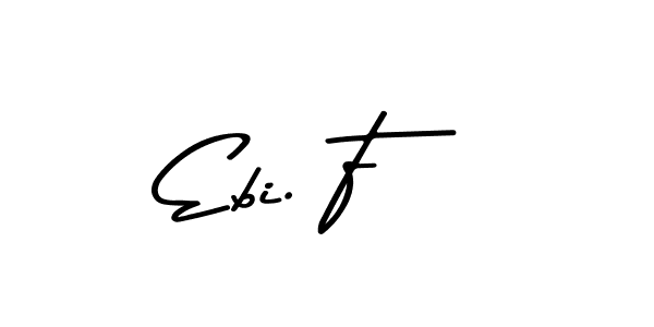 Make a beautiful signature design for name Ebi. F. With this signature (Asem Kandis PERSONAL USE) style, you can create a handwritten signature for free. Ebi. F signature style 9 images and pictures png