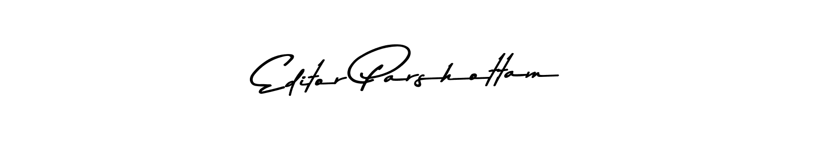 Design your own signature with our free online signature maker. With this signature software, you can create a handwritten (Asem Kandis PERSONAL USE) signature for name Editor Parshottam. Editor Parshottam signature style 9 images and pictures png