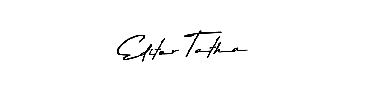 Make a beautiful signature design for name Editor Tatha. With this signature (Asem Kandis PERSONAL USE) style, you can create a handwritten signature for free. Editor Tatha signature style 9 images and pictures png