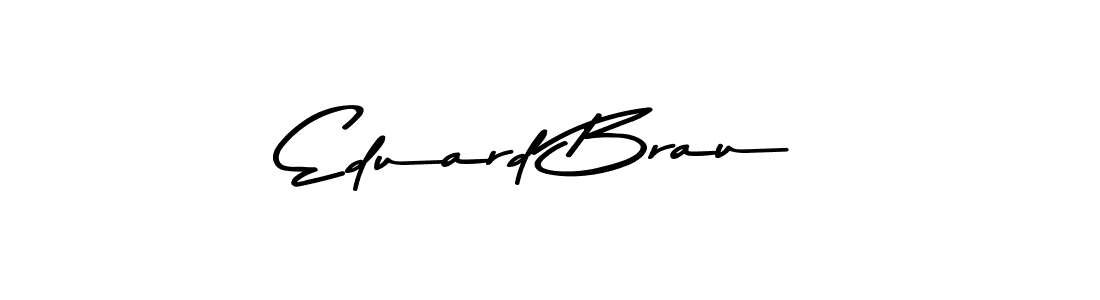 Eduard Brau stylish signature style. Best Handwritten Sign (Asem Kandis PERSONAL USE) for my name. Handwritten Signature Collection Ideas for my name Eduard Brau. Eduard Brau signature style 9 images and pictures png