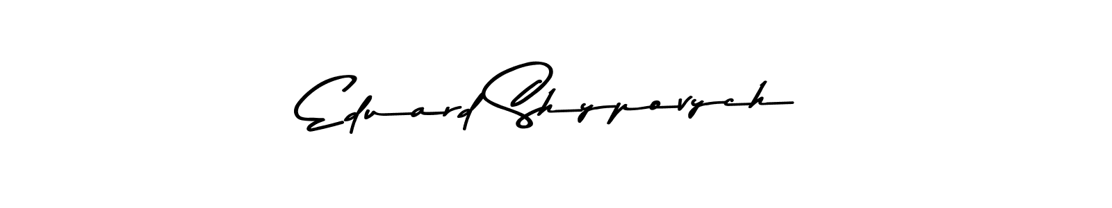 Create a beautiful signature design for name Eduard Shypovych. With this signature (Asem Kandis PERSONAL USE) fonts, you can make a handwritten signature for free. Eduard Shypovych signature style 9 images and pictures png