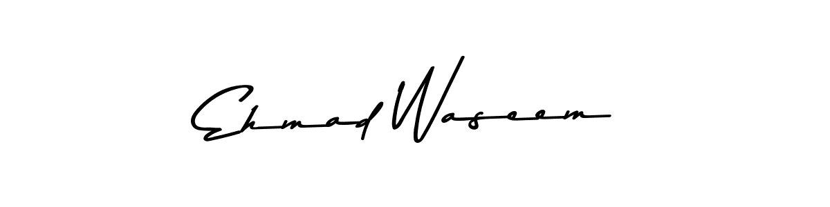 Make a beautiful signature design for name Ehmad Waseem. With this signature (Asem Kandis PERSONAL USE) style, you can create a handwritten signature for free. Ehmad Waseem signature style 9 images and pictures png