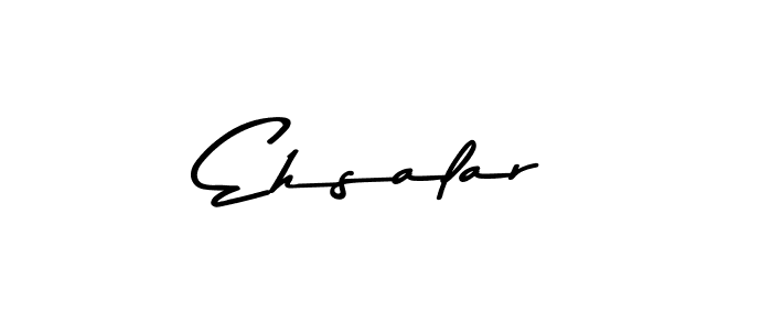 How to make Ehsalar name signature. Use Asem Kandis PERSONAL USE style for creating short signs online. This is the latest handwritten sign. Ehsalar signature style 9 images and pictures png