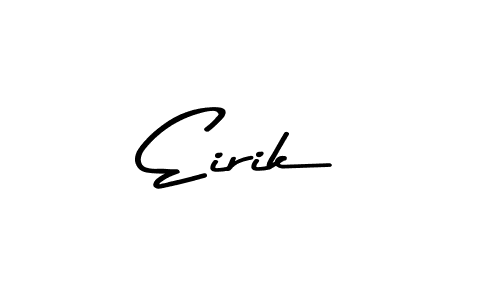 You should practise on your own different ways (Asem Kandis PERSONAL USE) to write your name (Eirik) in signature. don't let someone else do it for you. Eirik signature style 9 images and pictures png