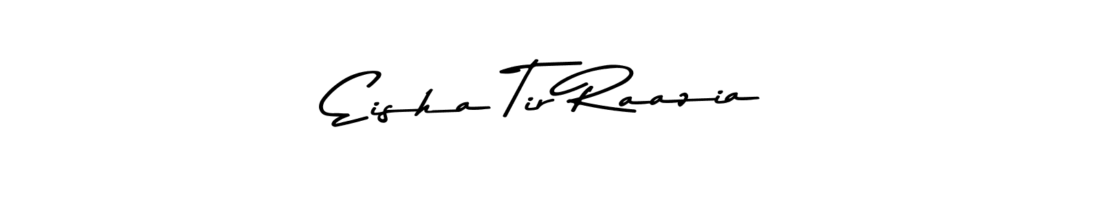 Make a beautiful signature design for name Eisha Tir Raazia. Use this online signature maker to create a handwritten signature for free. Eisha Tir Raazia signature style 9 images and pictures png
